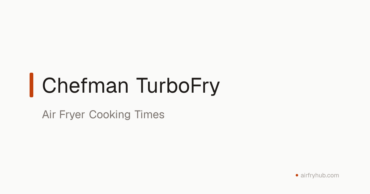 Chefman TurboFry Air Fryer Cooking Times & Models